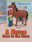 A Horse Goes to the Store: Johnny Bob Adventures By Glenda Buckmier Cover Image