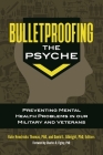 Bulletproofing the Psyche: Preventing Mental Health Problems in Our Military and Veterans By Kate Hendricks Thomas (Editor), David L. Albright (Editor), Charles R. Figley (Foreword by) Cover Image