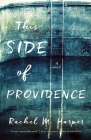 This Side of Providence By Rachel M. Harper Cover Image