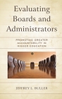 Evaluating Boards and Administrators: Promoting Greater Accountability in Higher Education By Jeffrey L. Buller Cover Image