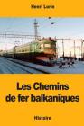 Les Chemins de fer balkaniques By Henri Lorin Cover Image