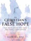 The Christian's False Hope: The Truth About the 