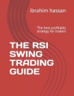 The RSI Swing Trading Guide: The best profitable strategy for traders By Ibrahim Hassan Cover Image