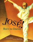 Jose! Born to Dance: The Story of Jose Limon By Susanna Reich, Raúl Colón (Illustrator) Cover Image