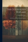 The Cultivated Poplars: With Remarks Upon The Planting Of Grounds By Liberty Hyde Bailey Cover Image