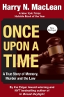 Once Upon a Time: A True Story of Memory, Murder, and the Law By Harry MacLean Cover Image