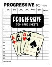 Progressive 500 Game Sheets: Progressive 500 Score Sheets Cover Image
