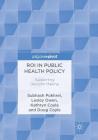 Roi in Public Health Policy: Supporting Decision Making By Subhash Pokhrel, Lesley Owen, Kathryn Coyle Cover Image