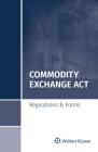 Commodity Exchange ACT: Regulations & Forms, 2018 Special Edition By Wolters Kluwer S Cover Image