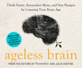 Ageless Brain: Think Faster, Remember More, and Stay Sharper by Lowering Your Brain Age By Julia Vantine, Johnny Heller (Narrated by) Cover Image