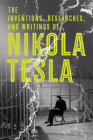 The Inventions, Researches and Writings of Nikola Tesla By Nikola Tesla, Thomas Commerford Martin (Editor) Cover Image