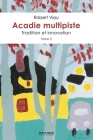 Acadie multipiste tome 2: Tradition et innovation (Essais Et Documents) Cover Image