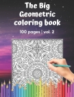 The Big Geometric Coloring Book - 100 pages - vol.2: Shapes and Patterns to help release your creative side - Gift for adults and seniors under 8 USD By Brainfit Publishing Cover Image