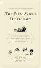 The Film Snob*s Dictionary: An Essential Lexicon of Filmological Knowledge By David Kamp, Lawrence Levi Cover Image