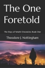 The One Foretold: The Days of Wrath Chronicles: Book One Cover Image