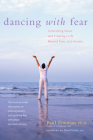 Dancing with Fear: Controlling Stress and Creating a Life Beyond Panic and Anxiety By Paul Foxman Cover Image