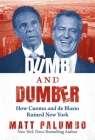 Dumb and Dumber: How Cuomo and de Blasio Ruined New York By Matt Palumbo Cover Image