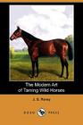 The Modern Art of Taming Wild Horses (Dodo Press) Cover Image