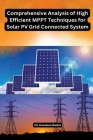 Comprehensive Analysis of High Efficient MPPT Techniques for Solar PV Grid Connected System By Hussaian Basha Ch Cover Image
