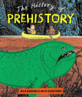 The History of Prehistory: An Adventure Through 4 Billion Years of Life on Earth! By Mick Manning, Brita Granström (Illustrator) Cover Image