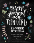 Prayer Journal for Teen Girls: 52-Week Scripture, Devotional, & Guided Prayer Journal Cover Image