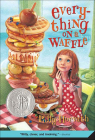 Everything on a Waffle By Polly Horvath Cover Image