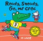 Ready, Steady, Go, MR Croc: A Flap and Pop-Up Book Cover Image