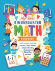 My Best Kindergarten Math Workbook: Kindergarten and 1st Grade Workbook Age 5-7 Learning The Numbers And Basic Math. Tracing Practice Book Addition an Cover Image