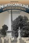 North Carolina Myths and Legends: The True Stories behind History's Mysteries (Legends of America) By Sara Pitzer Cover Image