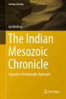 The Indian Mesozoic Chronicle: Sequence Stratigraphic Approach (Springer Geology) By Jai Krishna Cover Image