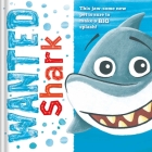 Wanted: Shark: Padded Storybook By IglooBooks, Jeff Crowther (Illustrator) Cover Image
