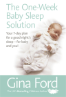 The One-Week Baby Sleep Solution: Your 7 day plan for a good night’s sleep – for baby and you! By Gina Ford Cover Image