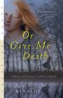 Or Give Me Death: A Novel of Patrick Henry's Family (Great Episodes) Cover Image