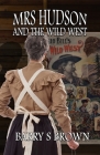Mrs. Hudson and The Wild West (Mrs. Hudson of Baker Street #7) By Barry Brown Cover Image