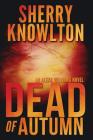 Dead of Autumn: An Alexa Williams Novel By Sherry Knowlton Cover Image