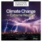 Climate Change and Extreme Weather Lib/E By Scientific American, Coleen Marlo (Read by) Cover Image