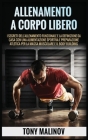 Allenamento a Corpo Libero: I segreti dell'allenamento funzionale e la definizione da casa con una alimentazione sportiva e preparazione atletica Cover Image