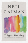 Trigger Warning: Short Fictions and Disturbances By Neil Gaiman Cover Image