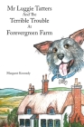 Mr Luggie Tatters and the Terrible Trouble at Forevergreen Farm By Margaret Kennedy Cover Image