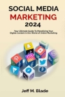 Social Media Marketing 2024: Your Ultimate Guide to Monetizing Your Digital Content in the World of Online Marketing Cover Image