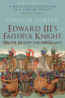 Edward III's Faithful Knight: Walter Mauny and His Legacy By Stephen Porter Cover Image