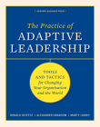 The Practice of Adaptive Leadership: Tools and Tactics for Changing Your Organization and the World By Ronald Heifetz, Alexander Grashow, Marty Linsky Cover Image
