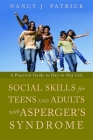 Social Skills for Teenagers and Adults with Asperger's Syndrome: A Practical Guide to Day-To-Day Life By Nancy J. Patrick Cover Image