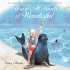 You're All Kinds of Wonderful By Nancy Tillman, Nancy Tillman (Illustrator) Cover Image