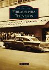 Philadelphia Television (Images of America) Cover Image