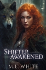 Shifter Awakened By M. L. White Cover Image