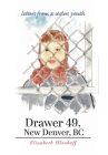 Drawer 49, New Denver, BC: letters from a stolen youth By Elizabeth Hlookoff Cover Image
