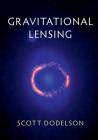 Gravitational Lensing By Scott Dodelson Cover Image