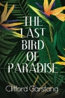 The Last Bird of Paradise By Clifford Garstang Cover Image
