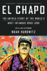 El Chapo: The Untold Story of the World's Most Infamous Drug Lord By Noah Hurowitz Cover Image